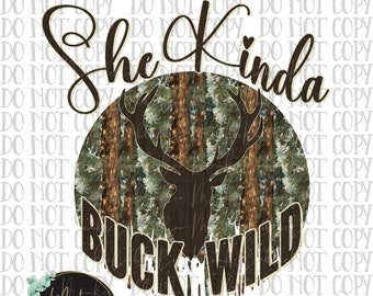 She Kinda Buck Wild PNG, Funny Hunting Sublimation, Hunting PNG, Buck Wild Png, Hunting PNG, Deer Png, Hunting Season Png, Digital Download