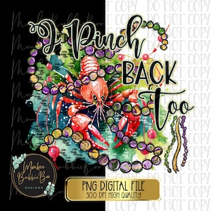 May include: A watercolor illustration of a crawfish with purple and gold beads, surrounded by green foliage. The text "I Pinch Back Too" is written in black lettering.