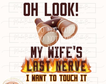 Oh Look, My Wife's Last Nerve I Want To Touch It PNG, Funny PNG, Funny Graphic Tee Design, Husband Png, Humor, Sarcastic Png, Digital