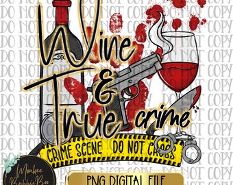 Wine & True Crime PNG, True Crime Png, Crime Show Png, Crime Junkie Png, True Crime, Wine Png, Wine Png Sublimation, Digital Download
