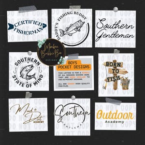May include: A set of nine digital designs featuring various phrases and images related to fishing, the outdoors, and Southern culture. The designs include "Daddy's Fishing Buddy", "Certified Fisherman", "Southern Gentleman", "Southern State of Mind", "Born to Fish", "Mud + Dirt Academy", "Southern Gentleman", and "Outdoor Academy".
