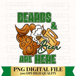 Beards & Beer Are Here PNG, Beard Png, Beer Png, St. Patricks Day Png, Funny St. Patty&#39;s Day Png, St. Patty&#39;s Sublimation Design, Men Png
