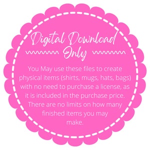May include: Pink circle with a white dashed border and the text "Digital Download Only". The text below explains that these files can be used to create physical items like shirts, mugs, hats, and bags without needing to purchase a license.