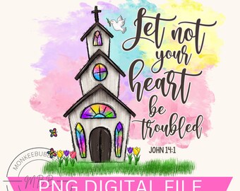 Let Not Your Heart Be Troubled PNG, Bible Verse Png, Christian Sublimation, Christian Clipart, Instant Download, Religious Png, Church Art