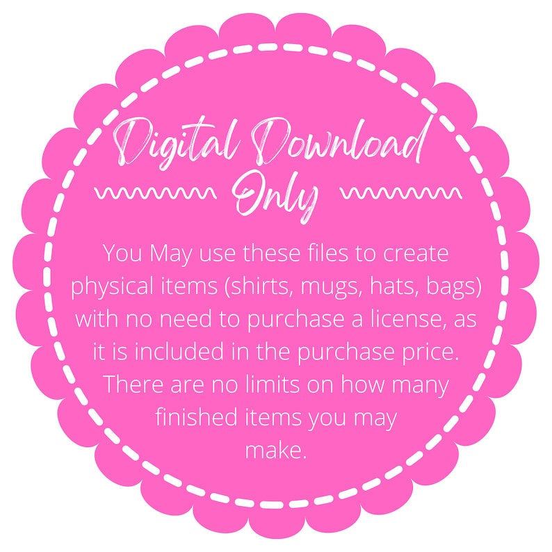 Puede incluir: C&iacute;rculo rosa con un borde blanco discontinuo y el texto "Descarga digital solamente". El texto a continuaci&oacute;n explica que estos archivos se pueden usar para crear art&iacute;culos f&iacute;sicos como camisas, tazas, sombreros y bolsos sin necesidad de comprar una licencia.