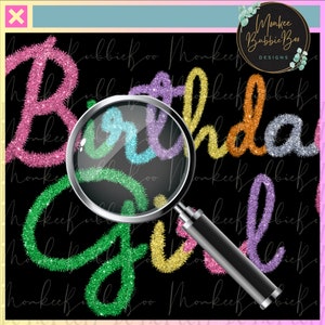 May include: A close-up of the words "Birthday Girl" written in sparkly, colourful letters on a black background. A magnifying glass is positioned over the letters, highlighting the glitter.
