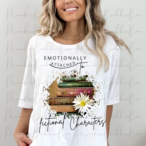 Emotionally Attached To Fictional Characters PNG, Book png, Book Lover, Reading Png, Book Sublimation, Teacher, Books, Digital Download