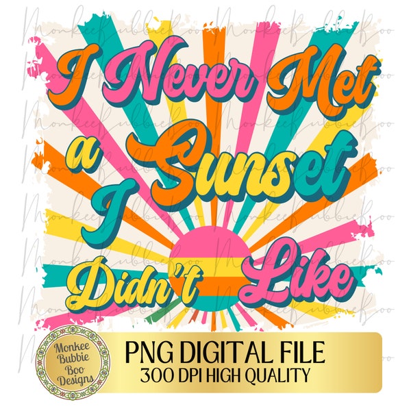 I Never Met a Sunset I Didn't Like  PNG, Sunshine Sublimation Design, DTG printing, Sunset Png, Retro Png, Groovy, 70's, Digital Download