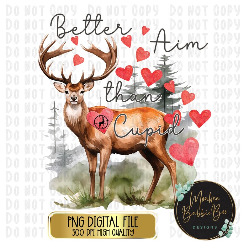 May include: A watercolor illustration of a deer with a target on its back, surrounded by pink hearts. The text "Better Aim than Cupid" is written above the deer.