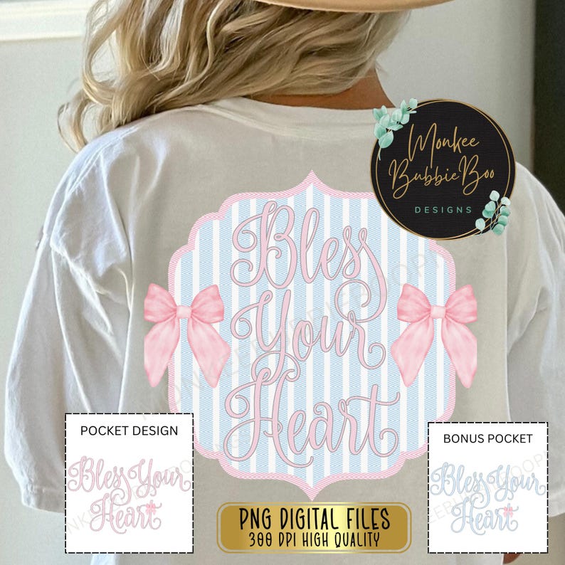 May include: A white t-shirt with a blue and white striped design featuring the text "Bless Your Heart" in pink script. Two pink bows are on either side of the text. The design is for a pocket on the shirt. The text "Monkee Babbie Boo Designs" is in a circle on the right side of the shirt.
