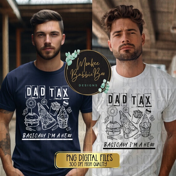 Dad Tax Png, Funny Dad Png, Dad PNG, Dad T-Shirt Design, Guy Shirt Design, Father's Day, Dad Sublimation, Father's Day Png, Digital Download