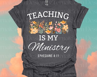Teaching Is My Ministry PNG, Christian Teacher Png, Floral Christian Teacher Png, Teacher Bible Verse Png, Sublimation, POD