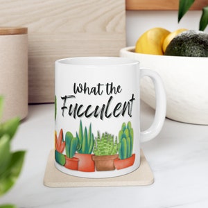 What the Fucculent Mug | Big Coffee Cup | Succulent | Plant Lady | Succulent Garden Cup | Funny Coffee Cup |