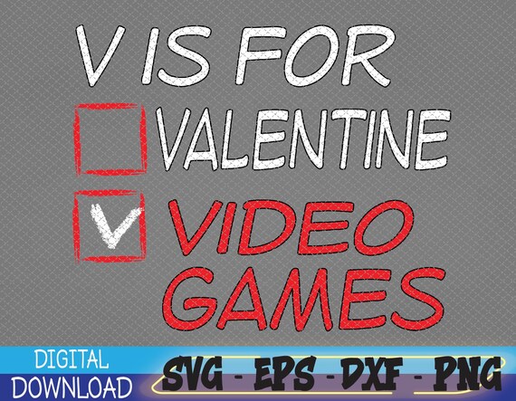V is for Video Games Funny Valentines Day Gamer Svg Eps Png - Etsy V is for Video Games Funny Valentines Day Gamer Svg Eps Png - Etsy