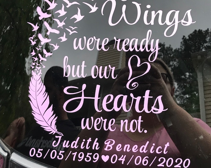 Handmade memorial decal, “Your wings were ready but our hearts were not” tribute sticker, sympathy remembrance gift
