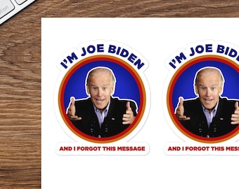 I'm Joe Biden and I Forgot This Message Sticker sheet, Funny Sticker Set, Political Stickers, Funny Meme Sticker Pack