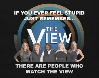 Funny 'The View' Quote T-Shirt, Meme Graphic Tee
