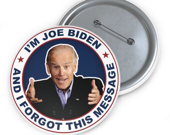 Joe Biden Pin Buttons 3&quot;, I&#39;m Joe Biden and I Forgot This Message Political Button, Patriotic Pin Button, Button with Saying