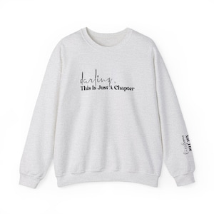 Darling, This Is Just A Chapter, Cozy Inspirational Quote Sweatshirt - Motivational Long Sleeve Pullover - Comfortable Unisex Crewneck, Gift