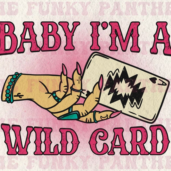 Baby I’m A Wild Card png, hand with turquoise png, turquoise jewelry png, western playing cards, cowgirl, stay punchy sublimation download