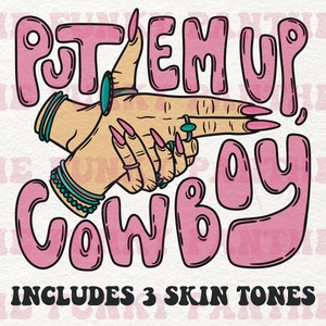 Put ‘Em Up Cowboy png, western png, punchy png, pink cowgirl png, turquoise hand, retro cowgirl, groovy cowgirl, sublimation download