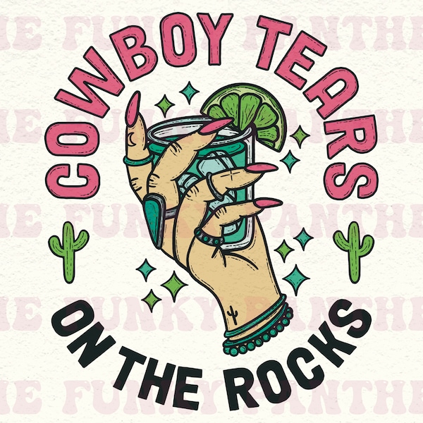 Cowboys Tears png, punchy png, colorful western png, turquoise hand, pink cowgirl, tequila png, western sublimation design digital download