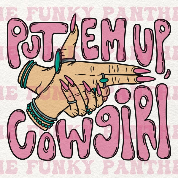 Put ‘Em Up Cowgirl png, western png, punchy png, pink cowgirl png, turquoise hand, retro cowgirl, groovy cowgirl, sublimation download