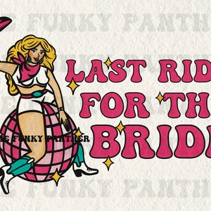 Last Ride For The Bride PNG, disco cowgirl bachelorette png, western bachelorette, Nashville Bach, pink bachelorette, sublimation download