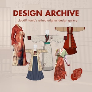 May include: A digital collage titled DESIGN ARCHIVE cloud9 hanfu's retired original design gallery, featuring five distinct traditional-style garments in various colors including red, beige, green, and blue with patterns and long sleeves.
