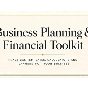 May include: A rectangular graphic with a cream background and a thin double-line border. The text reads Business Planning & Financial Toolkit in large black serif font, followed by Practical Templates, Calculators and Planners for Your Business.