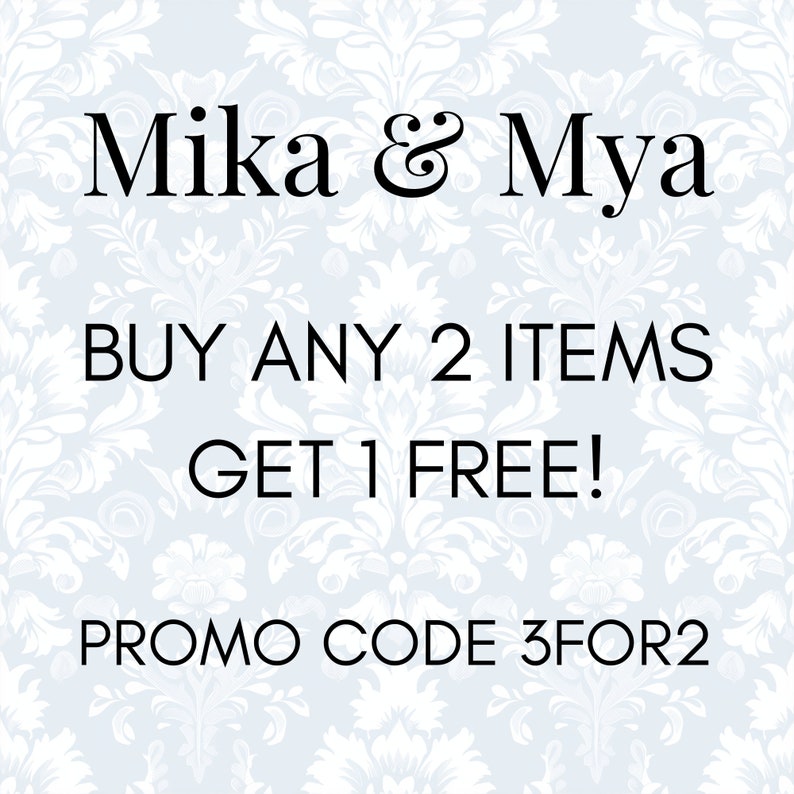 May include: A white and blue patterned background with black text that reads "Mika & Mya" and "BUY ANY 2 ITEMS GET 1 FREE!" and "PROMO CODE 3FOR2".