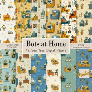 May include: A set of 12 seamless digital papers with a 'Bots at Home' theme. The designs feature robots in domestic settings, reading and relaxing. The color scheme includes yellow, blue, and green. Each paper is 30.48 x 30.48 cm.