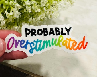 Probably Overstimulated Vinyl Sticker, Waterproof Sticker, Mom Funny Quote Sticker, ADHD Sticker Laptop Sticker