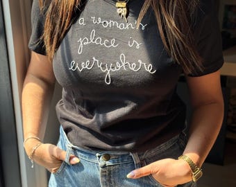 minimalist hand embroidered t-shirt, women empowerment tee, A woman's place is everywhere, girl power, summer wardrobe, cool girl shirt