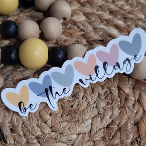 Be The Village | Parenting Village | Village | Sticker | Vinyl Decal | Water Bottle | Laptop Sticker | Waterproof |Weatherproof