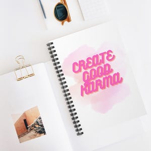 Create Good Karma - Spiral Notebook - Ruled Line - Office decor - Cute - Pink notebook - aesthetic journal - Happy positive journal