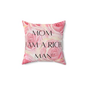 Mom I am a Rich Man - Spun Polyester Square Pillow - Gift for her - Girl Power - Office decor - Feminist - Women empowerment - Pink decor