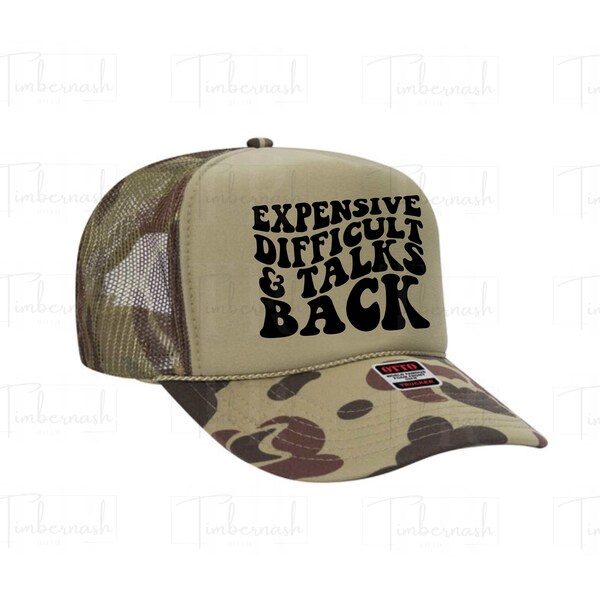 Expensive Difficult and Talks Back Trucker Hat, Funny Trucker Hat, Unhinged Hat, Foam Trucker Hat, Camo Trucker Hat, Neon Trucker Hat