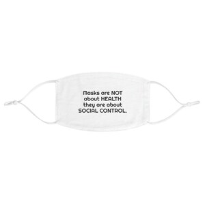 Masks Are Not About Health They Are About Social Control - Fabric Face Mask
