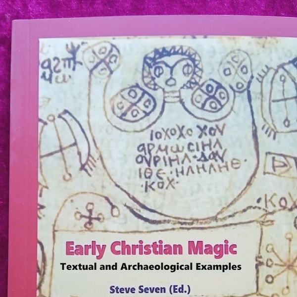 The Authentic- "Magic Book of the Disciples" and more: *Early Christian Magic", Textual and Archaeological Examples- Exorcism, Spells.