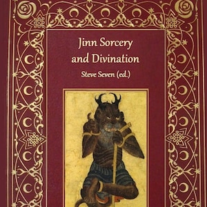 PDF Jinn Sorcery and Divination. Steve Seven (Ed). Arabic Islamic Ritual Magic Spells, Conjuring, Djinn, Ginn, Taweez Mandal Servitor Occult