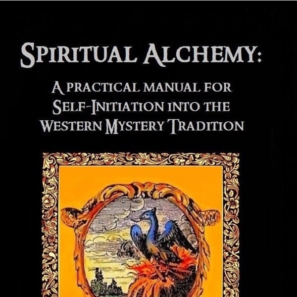 PDF Spiritual Alchemy: **28 full-color Grimoire pages** Self Initiation into the Western Mystery Tradition.