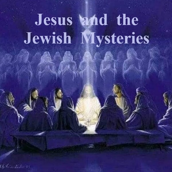 Jesus and the Jewish Mysteries. Steve Seven. Gnosis.  Gnostic Christ, Esoteric Christianity, Mystery Religion, Ascension, Healing.