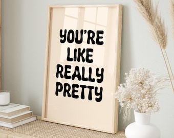 You're Like Really Pretty Print, Retro Wall Art, Quote Wall Art, Inspirational Print, Typography Print, Printable Wall Art, Digital Download