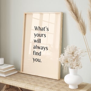 What&#39;s Yours Will Always Find You, Quote Art, Positive Affirmation Art, Minimalist Wall Art, Positive Home Decor, Trendy Wall Art, Quotes