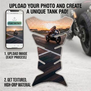 May include: An advertisement for a custom motorcycle tank pad. The image shows a tank pad with a motorcycle image, a smartphone displaying a photo upload, and text that reads "UPLOAD YOUR PHOTO AND CREATE A UNIQUE TANK PAD!" and "GET TEXTURED, HIGH-GRIP MATERIAL."