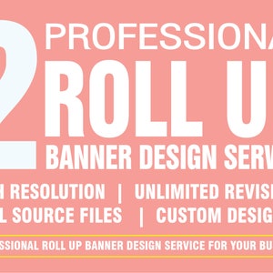 2 Professional Custom designed Roll up Banners of your choice