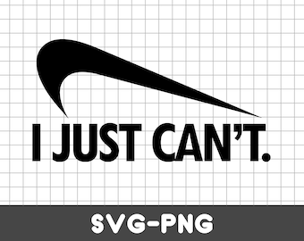I JUST CAN'T SVG | Silhouette | cut file | Dxf | Png | Vector | Cricut | Clipart | Instant Download | Svg for Cricut | Funny svg | Decal