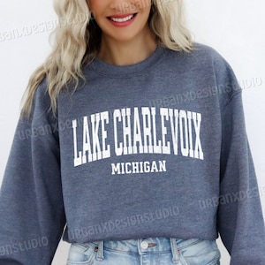 Lake Charlevoix Sweatshirt, Lake Charlevoix Shirt, Michigan Sweatshirt, Charlevoix Sweatshirt, Charlevoix Shirt,Michigan Gift,Michigan Lover