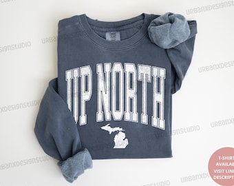 Up North Sweatshirt, Up North Michigan, Michigan Sweatshirt, Northern Michigan Sweatshirt, Up North Shirt, Michigan Lover, Michigan Gift